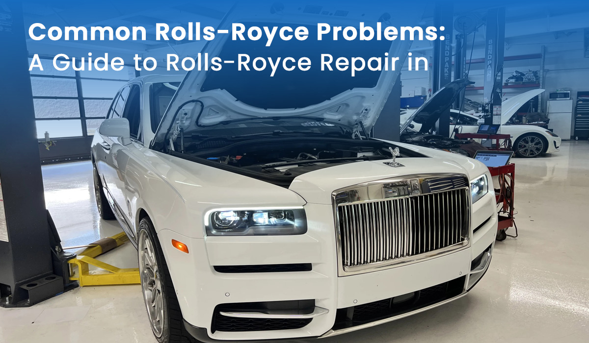 Common Rolls-Royce Problems: A Guide to Rolls-Royce Repair in Dubai